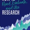 How to Read, Evaluate, and Use Research - 1st Edition
