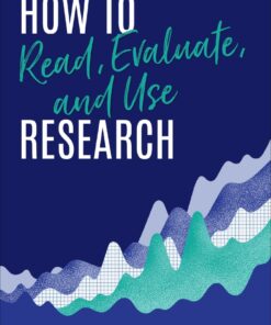 How to Read, Evaluate, and Use Research - 1st Edition
