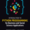 Introduction to Python Programming for Business and Social Science Applications - 1st Edition