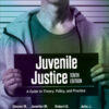 Juvenile Justice: A Guide to Theory, Policy, and Practice - 10th Edition