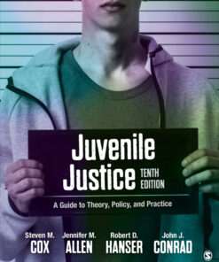 Juvenile Justice: A Guide to Theory, Policy, and Practice - 10th Edition