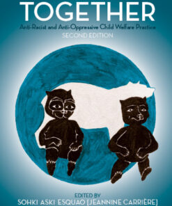 Walking This Path Together: Anti-Racist and Anti-Oppressive Child Welfare Practice - 2nd Edition
