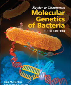 Snyder and Champness Molecular Genetics of Bacteria - 5th Edition