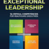 Exceptional Leadership: 16 Critical Competencies for Healthcare Executives, Second Edition - 1st Edition