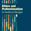 Ethics and Professionalism for Healthcare Managers - 1st Edition