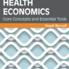 Health Economics: Core Concepts and Essential Tools