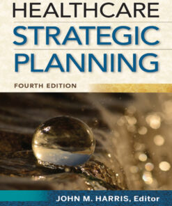 Healthcare Strategic Planning, Fourth Edition - 1st Edition