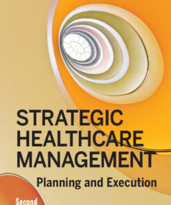 Strategic Healthcare Management: Planning and Execution - 2nd Edition