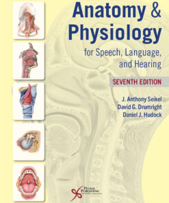 Anatomy & Physiology for Speech, Language, and Hearing - 7th Edition