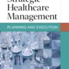 Strategic Healthcare Management: Planning and Execution - 3rd Edition