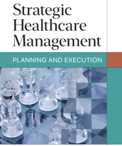 Strategic Healthcare Management: Planning and Execution - 3rd Edition