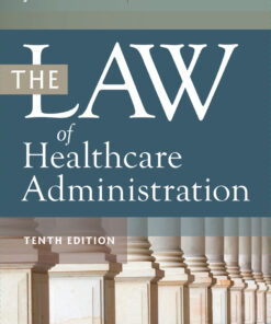 The Law of Healthcare Administration, Tenth Edition - 10th Edition