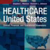 Healthcare in the United States: Clinical, Financial, and Operational Dimensions - 2nd Edition