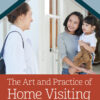 The Art and Practice of Home Visiting - 2nd Edition