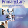 Primary Care: The Art and Science of Advanced Practice Nursing - An Interprofessional Approach - 6th Edition
