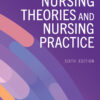 Nursing Theories and Nursing Practice - 6th Edition