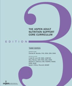 The ASPEN Adult Nutrition Support Core Curriculum - 3rd Edition