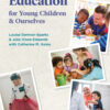 Anti-Bias Education for Young Children and Ourselves - 2nd Edition