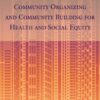 Community Organizing and Community Building for Health and Social Equity - 4th Edition