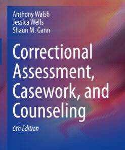 Correctional Assessment, Casework, and Counseling - 6th Edition