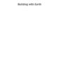 Building with Earth - 1st Edition