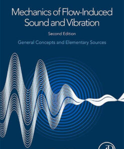 Mechanics of Flow-Induced Sound and Vibration, Volume 1 - 2nd Edition