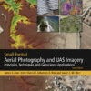 Small-Format Aerial Photography and UAS Imagery - 2nd Edition