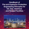 Handbook of Fire and Explosion Protection Engineering Principles for Oil, Gas, Chemical, and Related Facilities - 4th Edition