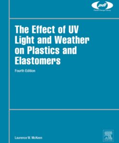 The Effect of UV Light and Weather on Plastics and Elastomers - 4th Edition