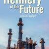 The Refinery of the Future - 2nd Edition