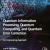 Quantum Information Processing, Quantum Computing, and Quantum Error Correction - 2nd Edition