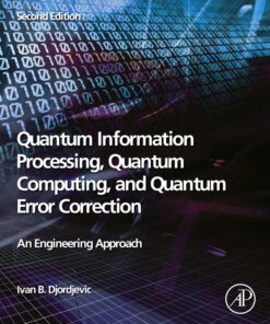 Quantum Information Processing, Quantum Computing, and Quantum Error Correction - 2nd Edition
