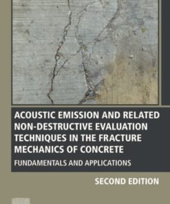 Acoustic Emission and Related Non-destructive Evaluation Techniques in the Fracture Mechanics of Concrete - 2nd Edition