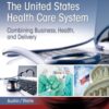 The United States Health Care System: Combining Business, Health, and Delivery - 3rd Edition
