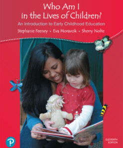 Who Am I in the Lives of Children? An Introduction to Early Childhood Education - 11th Edition