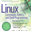 A Practical Guide to Linux Commands, Editors, and Shell Programming - 4th Edition