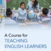 Course for Teaching English Learners, A - 3rd Edition