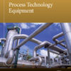 Process Technology Equipment - 2nd Edition