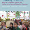 Teaching Students Who Are Exceptional, Diverse, and At Risk in the General Education Classroom - 7th Edition