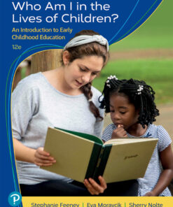 Who Am I in the Lives of Children? An Introduction to Early Childhood Education - 12th Edition