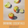 Drawing Essentials: A Complete Guide to Drawing - 4th Edition