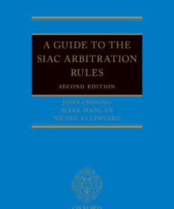 A Guide to the SIAC Arbitration Rules - 2nd Edition