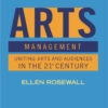 Arts Management: Uniting Arts and Audiences in the 21st Century - 2nd Edition