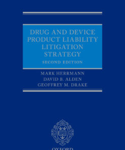 Drug and Device Product Liability Litigation Strategy - 2nd Edition