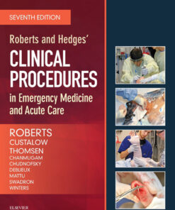Roberts and Hedges’ Clinical Procedures in Emergency Medicine and Acute Care - 7th Edition