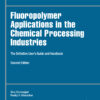 Fluoropolymer Applications in the Chemical Processing Industries - 2nd Edition