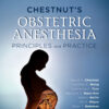 Chestnut's Obstetric Anesthesia - 6th Edition