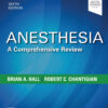 Anesthesia: A Comprehensive Review - 6th Edition