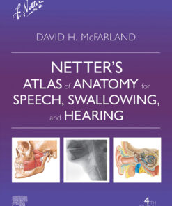 Netter’s Atlas of Anatomy for Speech, Swallowing, and Hearing - 4th Edition