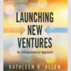 Launching New Ventures: An Entrepreneurial Approach - 8th Edition